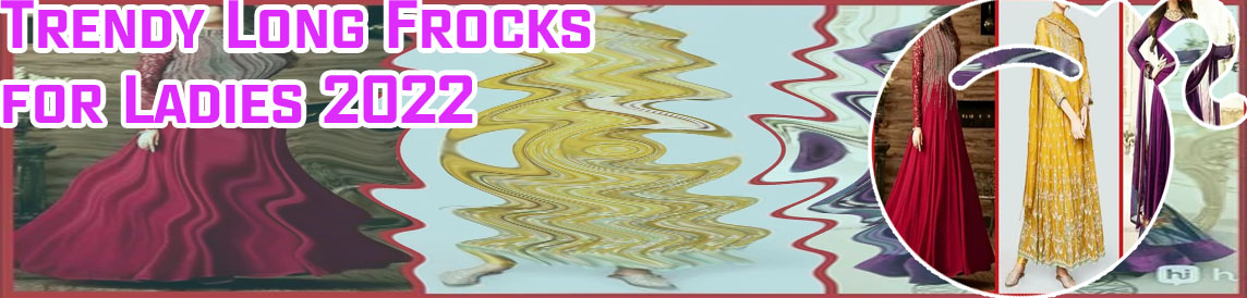 New trending long frocks